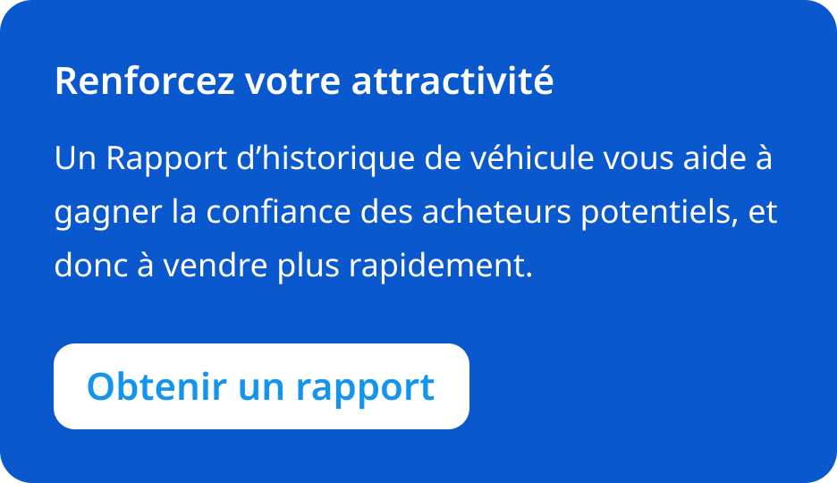 Augmentez votre pouvoir de vente grâce à un rapport d'historique de véhicule CARFAX Canada